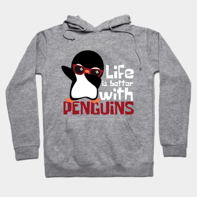 Life Is Better With Penguins Funny Hoodie by DesignArchitect